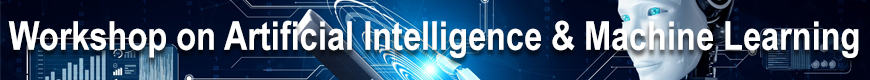 Workshop on Artificial Intelligence & Machine Learning