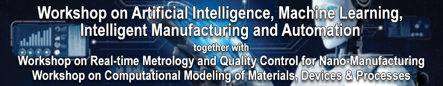 Workshop on Artificial Intelligence, Machine Learning, Intelligent Manufacturing and Automation
